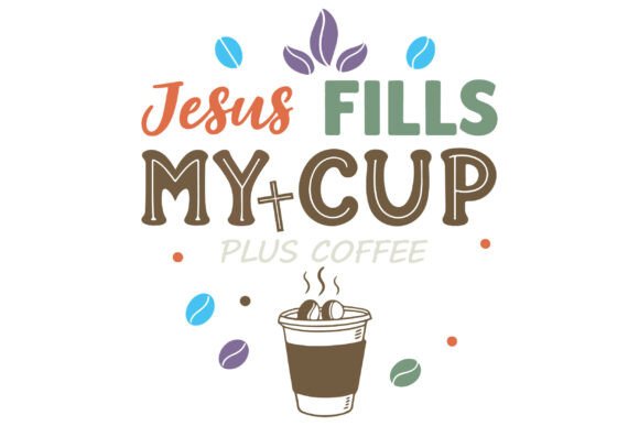 Jesus Fills My Cup Plus Coffee Faith Tee Review